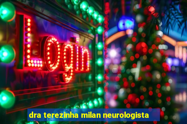 dra terezinha milan neurologista